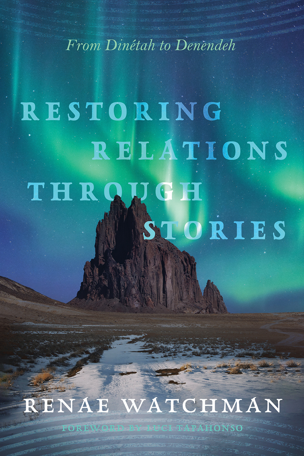 Restoring Relations Through Stories From DinÃ©tah to Denendeh - (PDF/EPUB Version)