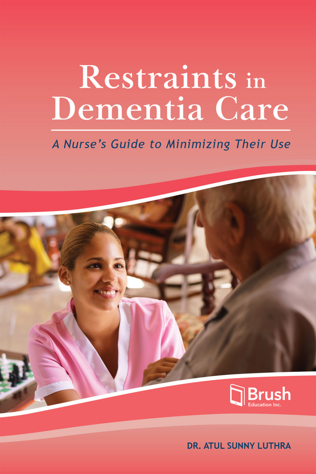 Restraints in Dementia Care A Nurseâ€™s Guide to Minimizing Their Use - (PDF/EPUB Version)