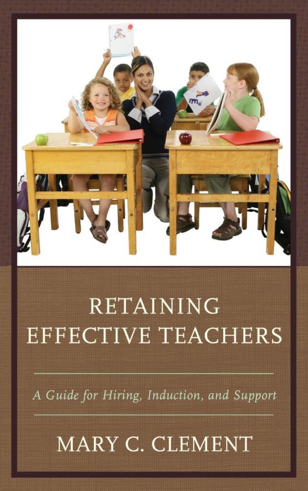 Retaining Effective Teachers A Guide for Hiring, Induction, and Support - (PDF/EPUB Version)
