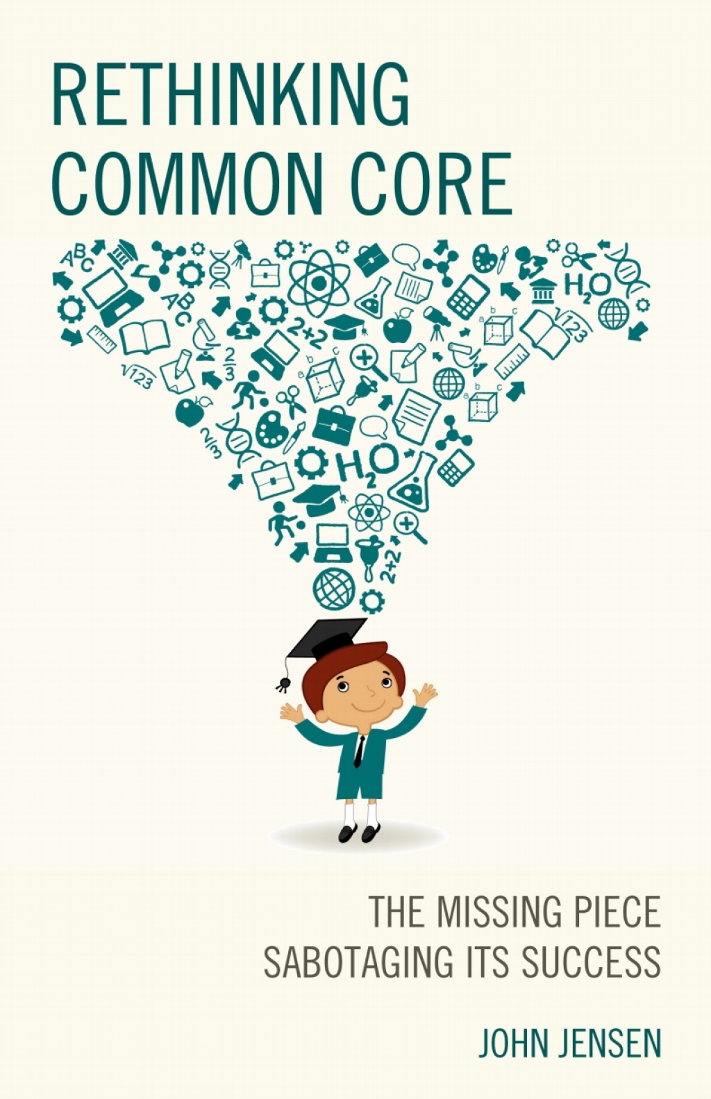 Rethinking Common Core The Missing Piece Sabotaging its Success - (PDF/EPUB Version)
