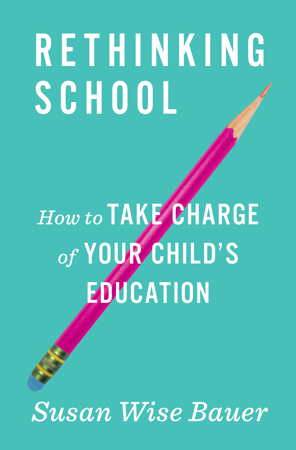 Rethinking School: How to Take Charge of Your Child's Education - (PDF/EPUB Version)