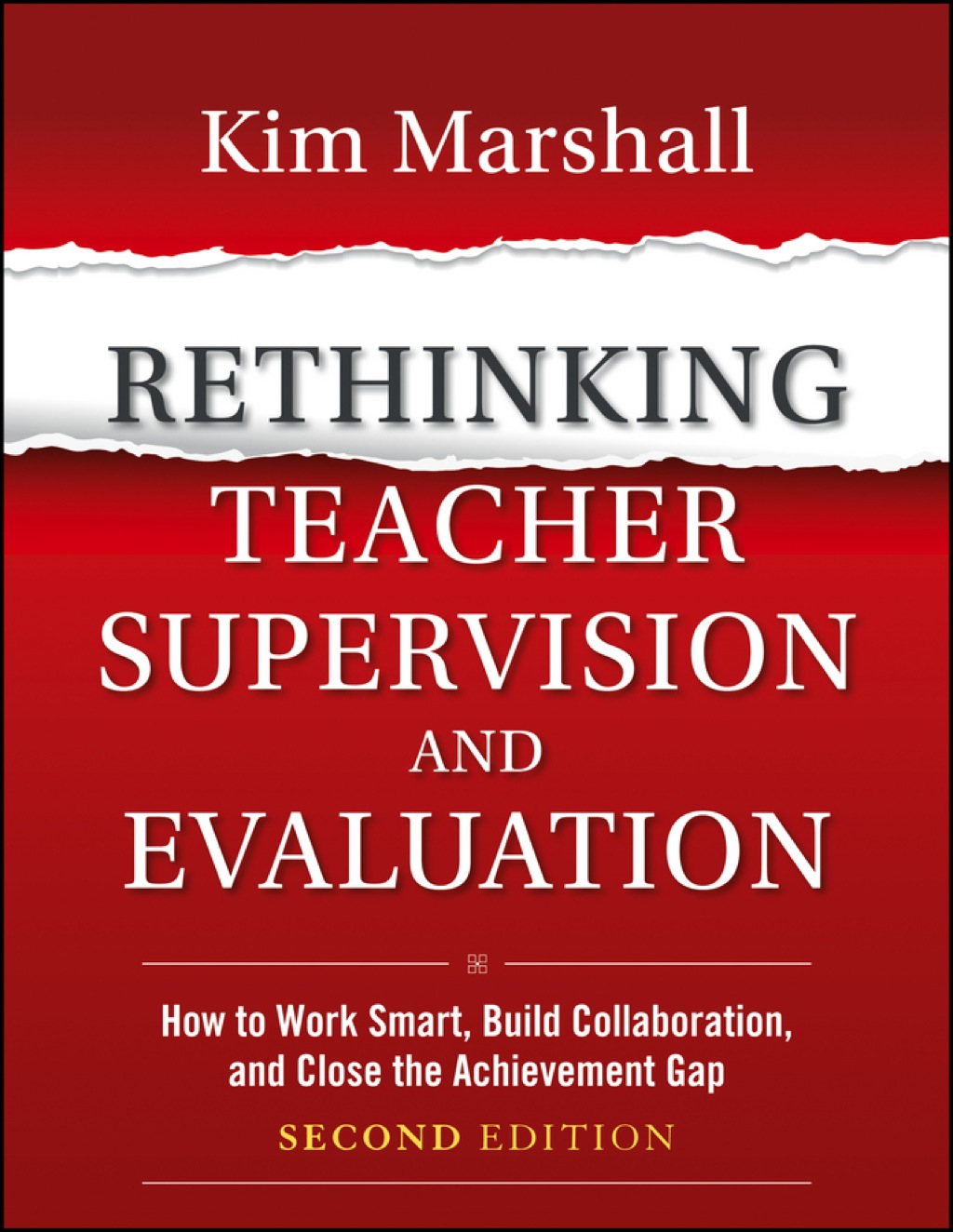 Rethinking Teacher Supervision and Evaluation: How to Work Smart, Build Collaboration, and Close the Achievement Gap 2nd Edition - (PDF/EPUB Version)