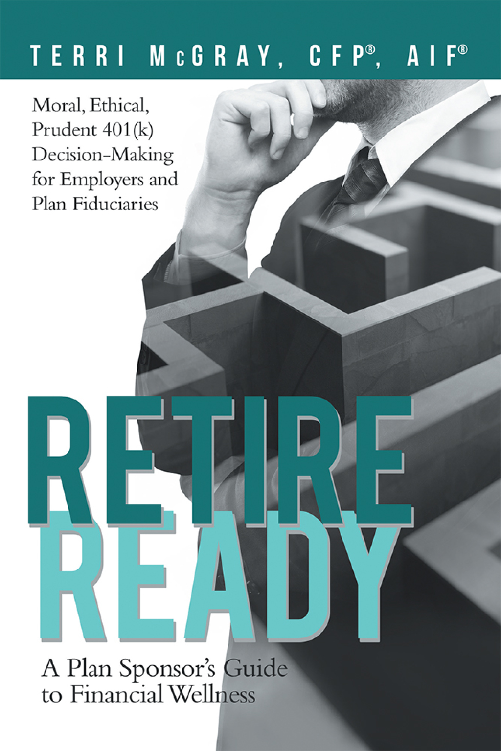 Retire Ready A Plan Sponsorâ€™s Guide to Financial Wellness - (PDF/EPUB Version)