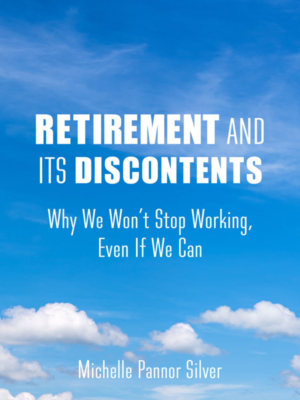 Retirement and Its Discontents Why We Won't Stop Working, Even If We Can - (PDF/EPUB Version)
