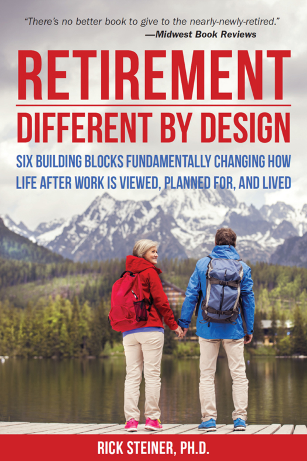 Retirement: Different by Design Six Building Blocks Fundamentally Changing How Life After Work is Viewed, Planned For, and Lived - (PDF/EPUB Version)