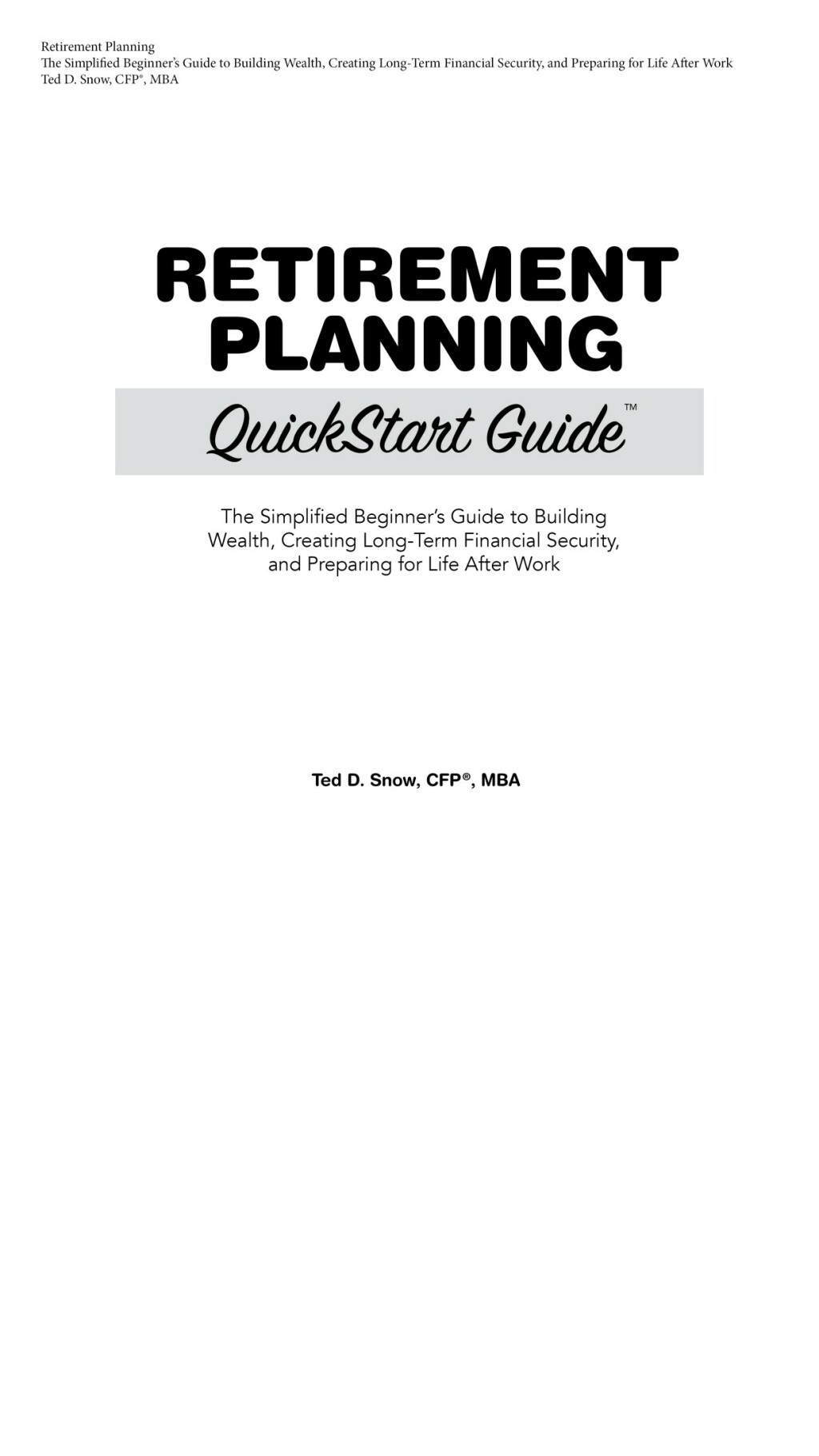Retirement Planning QuickStart Guide The Simplified Beginnerâ€™s Guide to Building Wealth, Creating Long-Term Financial Security, and Preparing for Life After Work - (PDF/EPUB Version)