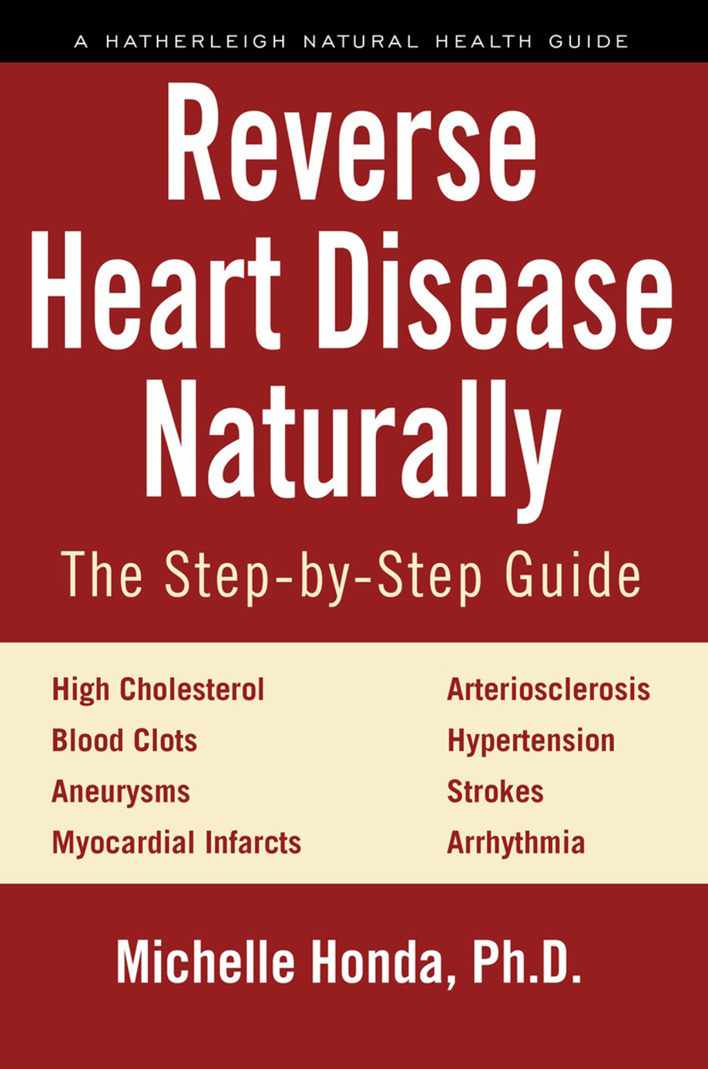 Reverse Heart Disease Naturally Cures for high cholesterol, hypertension, arteriosclerosis, blood clots, aneurysms, myocardial infarcts and more. - (PDF/EPUB Version)