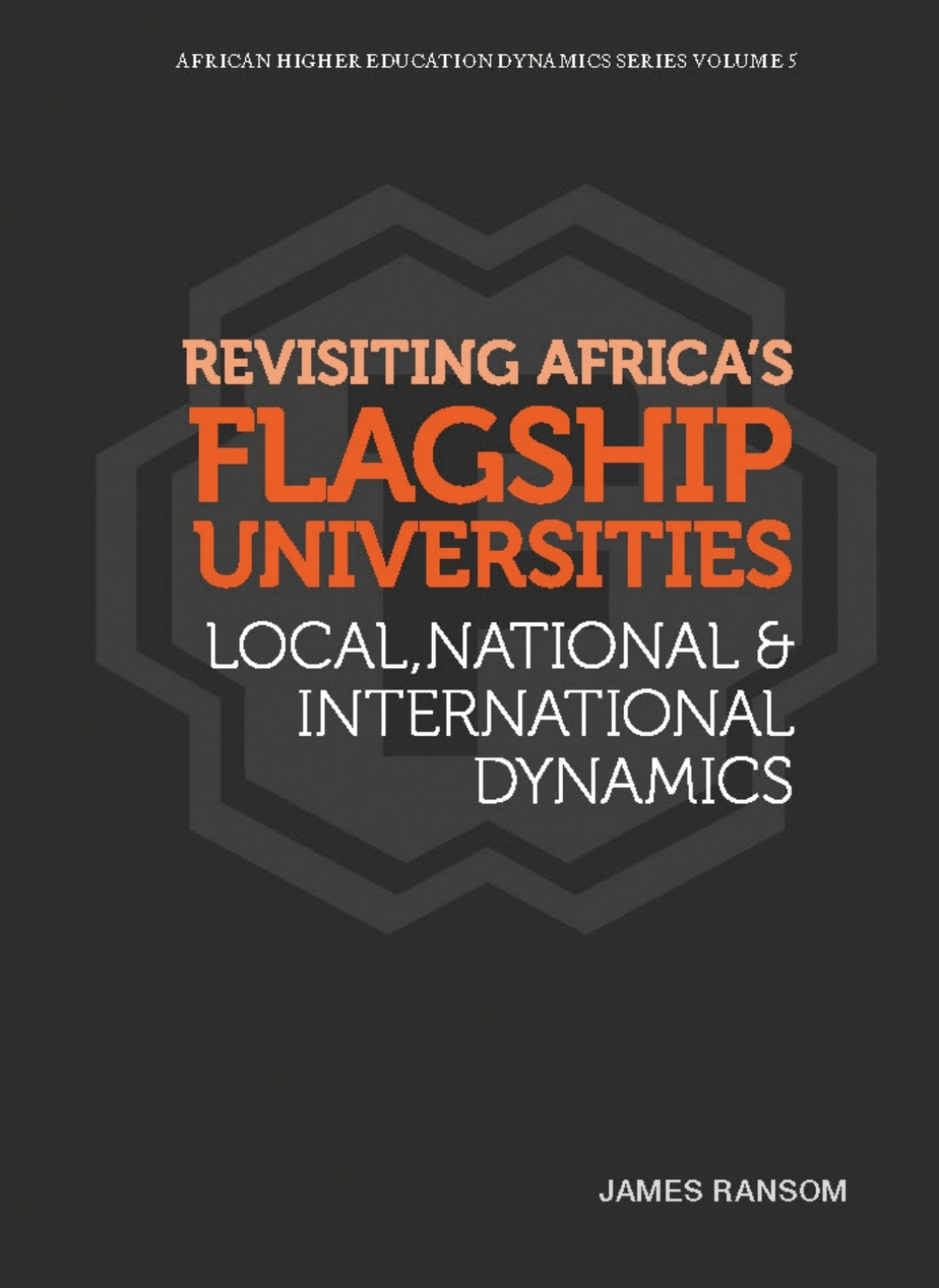 Revisiting Africaâ€™s Flagship Universities Local, National and International Dynamics - (PDF/EPUB Version)