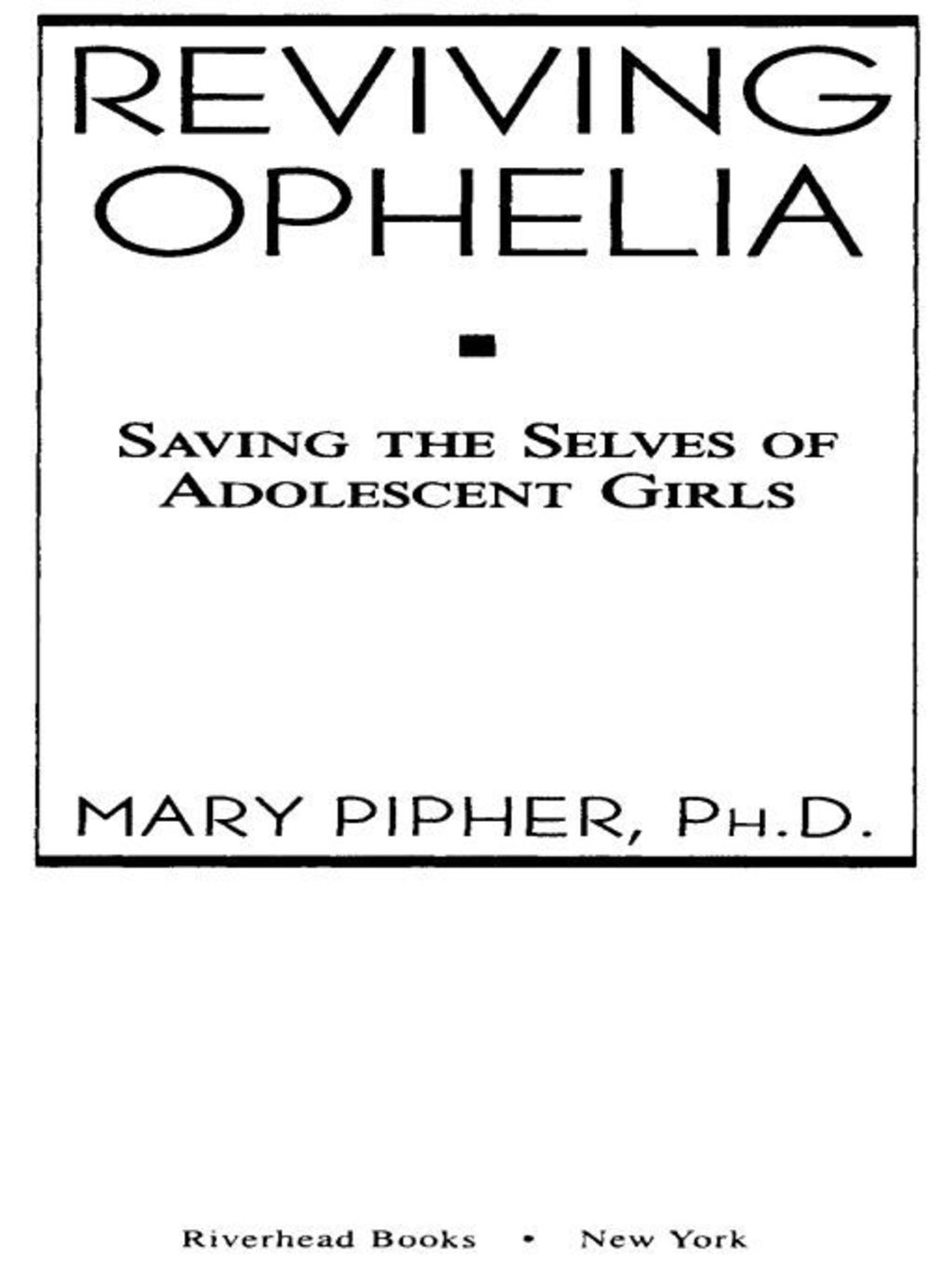 Reviving Ophelia Saving the Selves of Adolescent Girls - (PDF/EPUB Version)