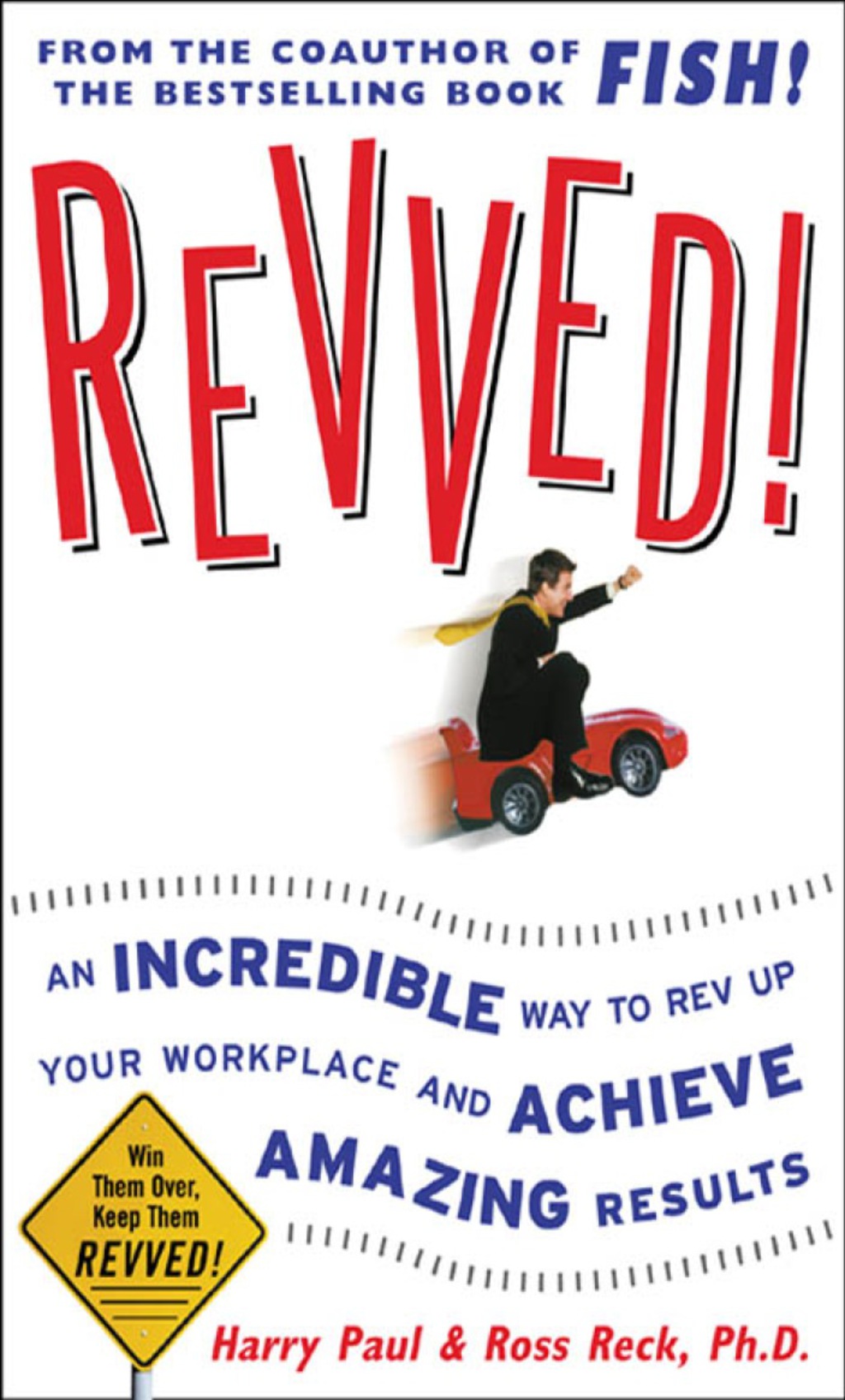 Revved!: An Incredible Way to Rev Up Your Workplace and Achieve Amazing Results 1st Edition - (PDF/EPUB Version)