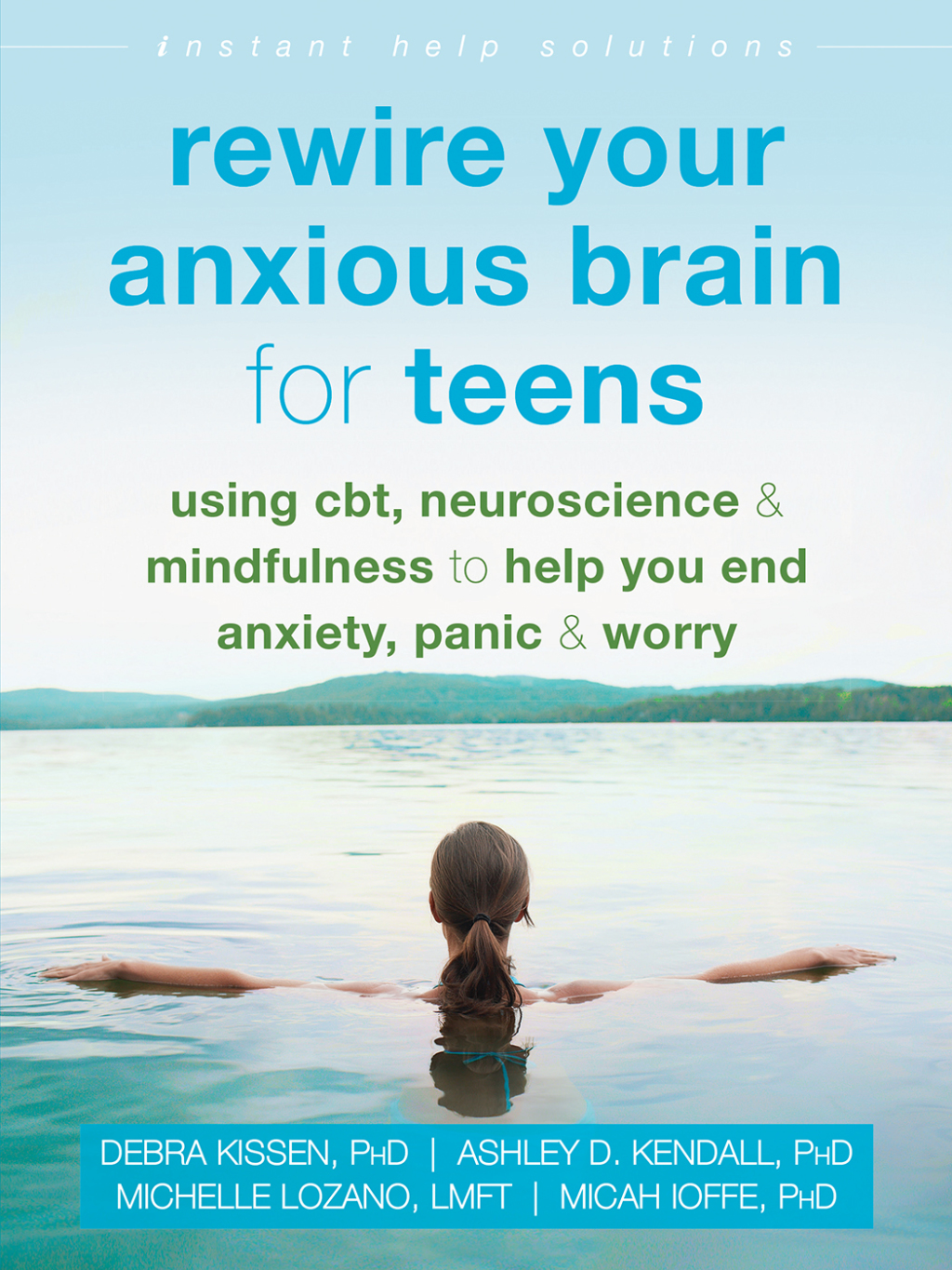 Rewire Your Anxious Brain for Teens Using CBT, Neuroscience, and Mindfulness to Help You End Anxiety, Panic, and Worry - (PDF/EPUB Version)