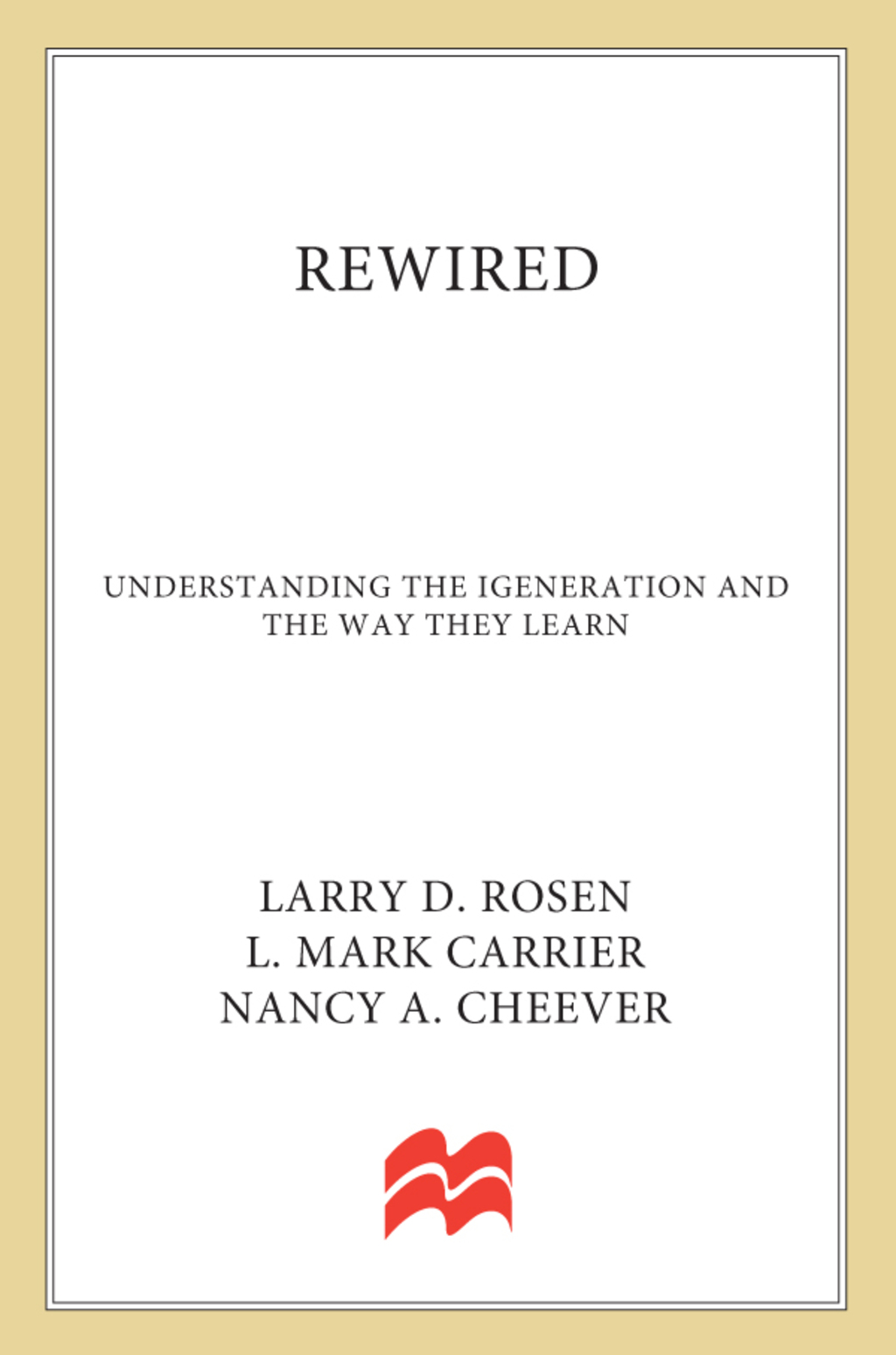 Rewired Understanding the iGeneration and the Way They Learn - (PDF/EPUB Version)