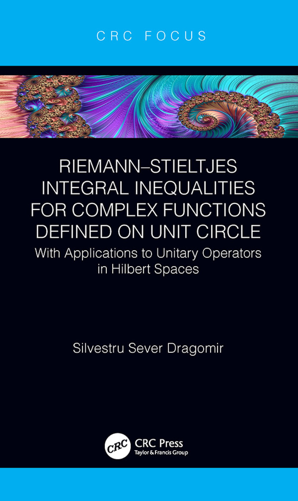 Riemannâ€“Stieltjes Integral Inequalities for Complex Functions Defined on Unit Circle with Applications to Unitary Operators in Hilbert Spaces 1st Edition - (PDF/EPUB Version)