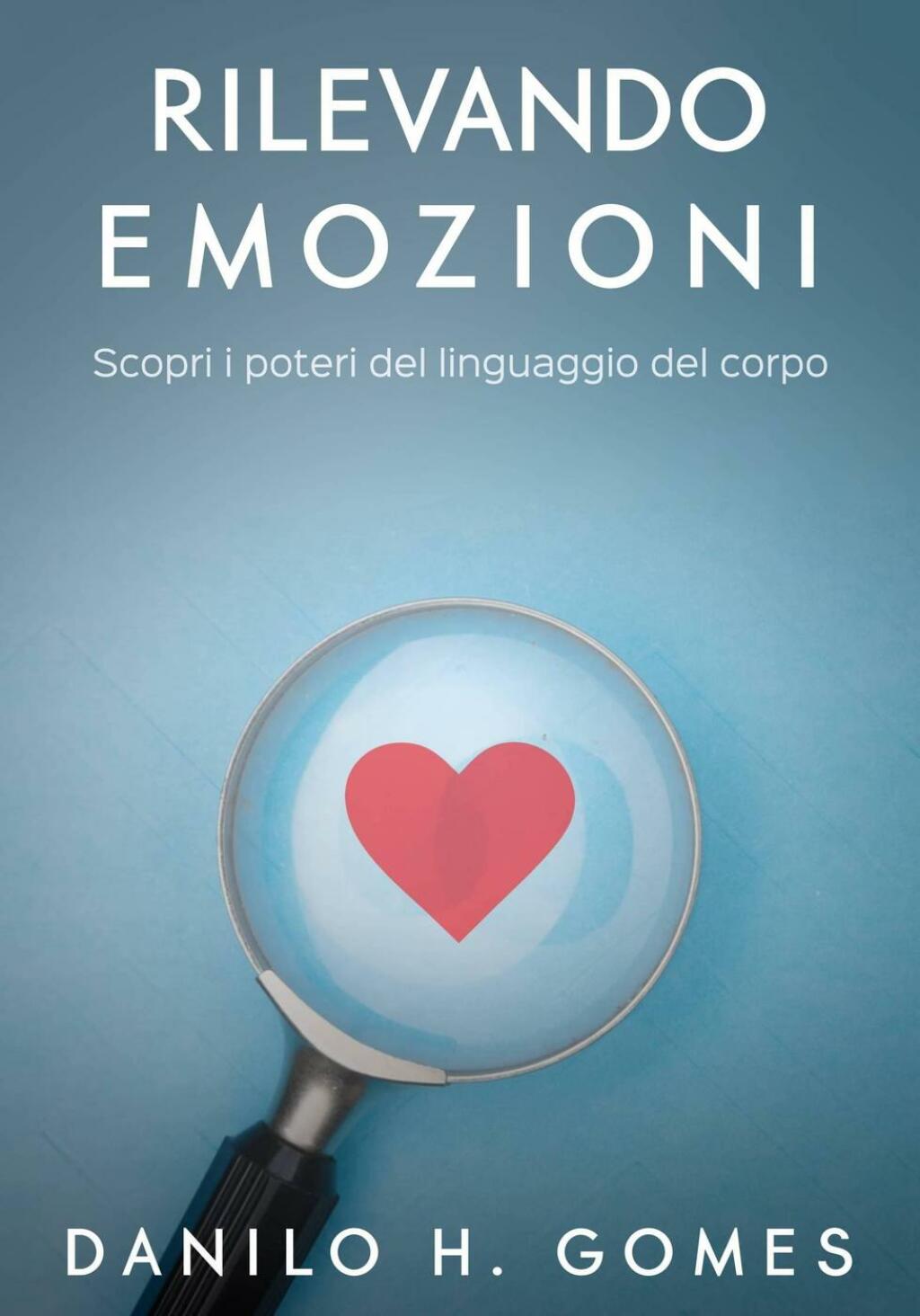 Rilevando emozioni Scopri i poteri del linguaggio del corpo - (PDF/EPUB Version)