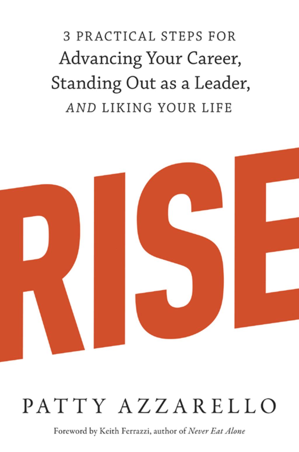 Rise 3 Practical Steps for Advancing Your Career, Standing Out as a Leader, and Liking Your Life - (PDF/EPUB Version)