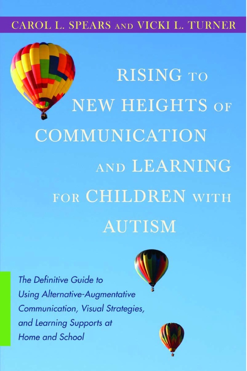 Rising to New Heights of Communication and Learning for Children with Autism The Definitive Guide to Using Alternative-Augmentative Communication, Visual Strategies, and Learning Supports at Home and School - (PDF/EPUB Version)