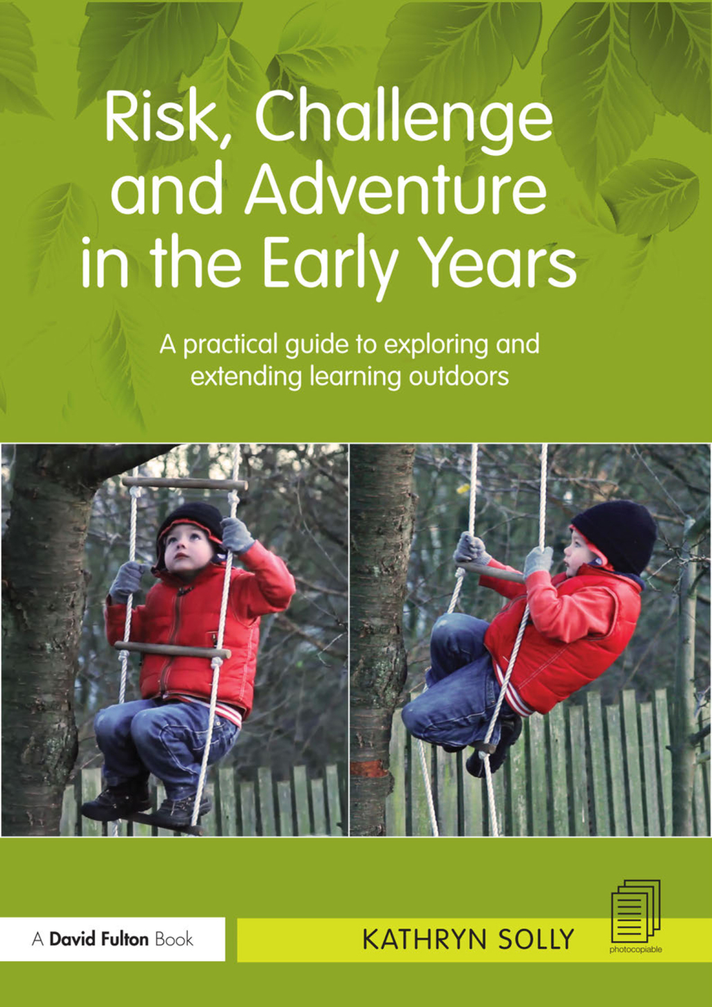 Risk, Challenge and Adventure in the Early Years A practical guide to exploring and extending learning outdoors 1st Edition - (PDF/EPUB Version)