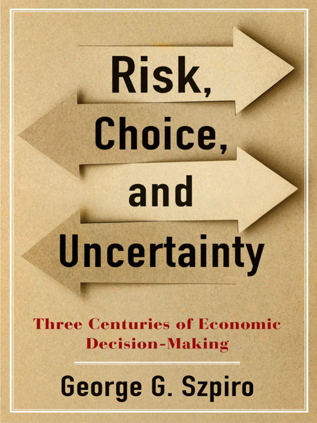 Risk, Choice, and Uncertainty Three Centuries of Economic Decision-Making - (PDF/EPUB Version)