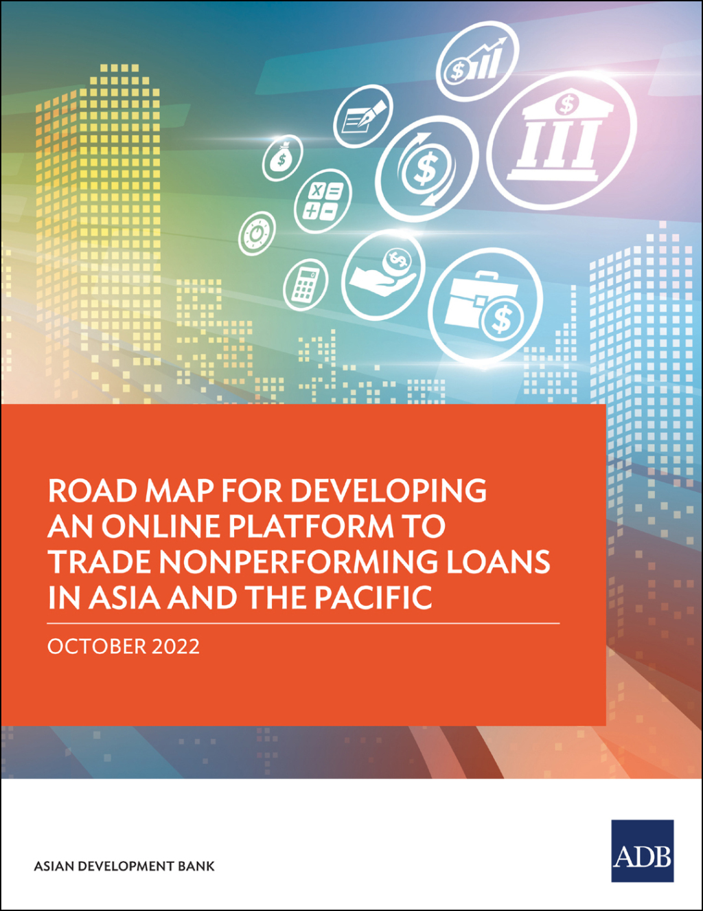 Road Map for Developing an Online Platform to Trade Nonperforming Loans in Asia and the Pacific - (PDF/EPUB Version)