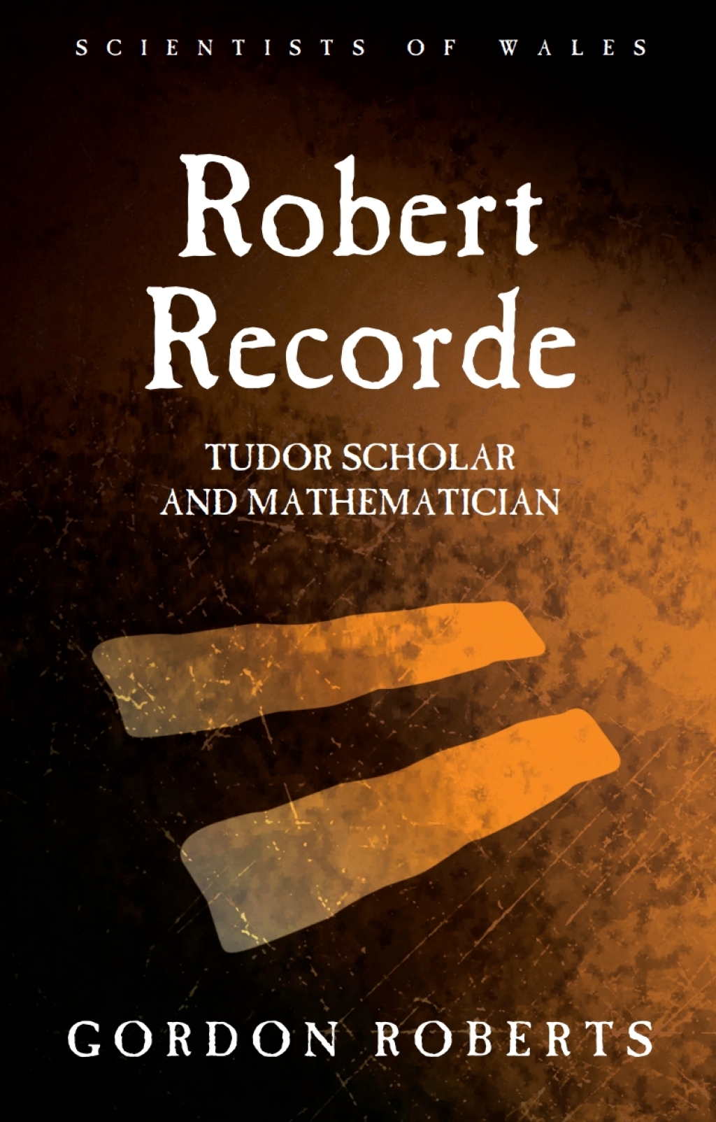 Robert Recorde Tudor Scholar and Mathematician 1st Edition - (PDF/EPUB Version)