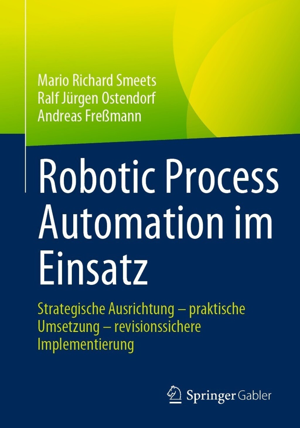 Robotic Process Automation im Einsatz Strategische Ausrichtung â€“ praktische Umsetzung â€“ revisionssichere Implementierung - (PDF/EPUB Version)