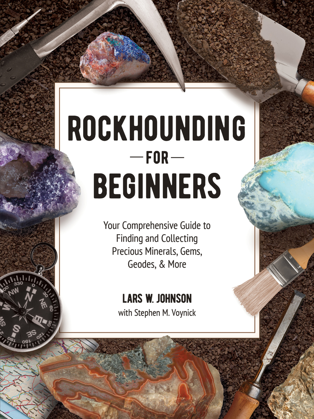 Rockhounding for Beginners Your Comprehensive Guide to Finding and Collecting Precious Minerals, Gems, Geodes, & More - (PDF/EPUB Version)