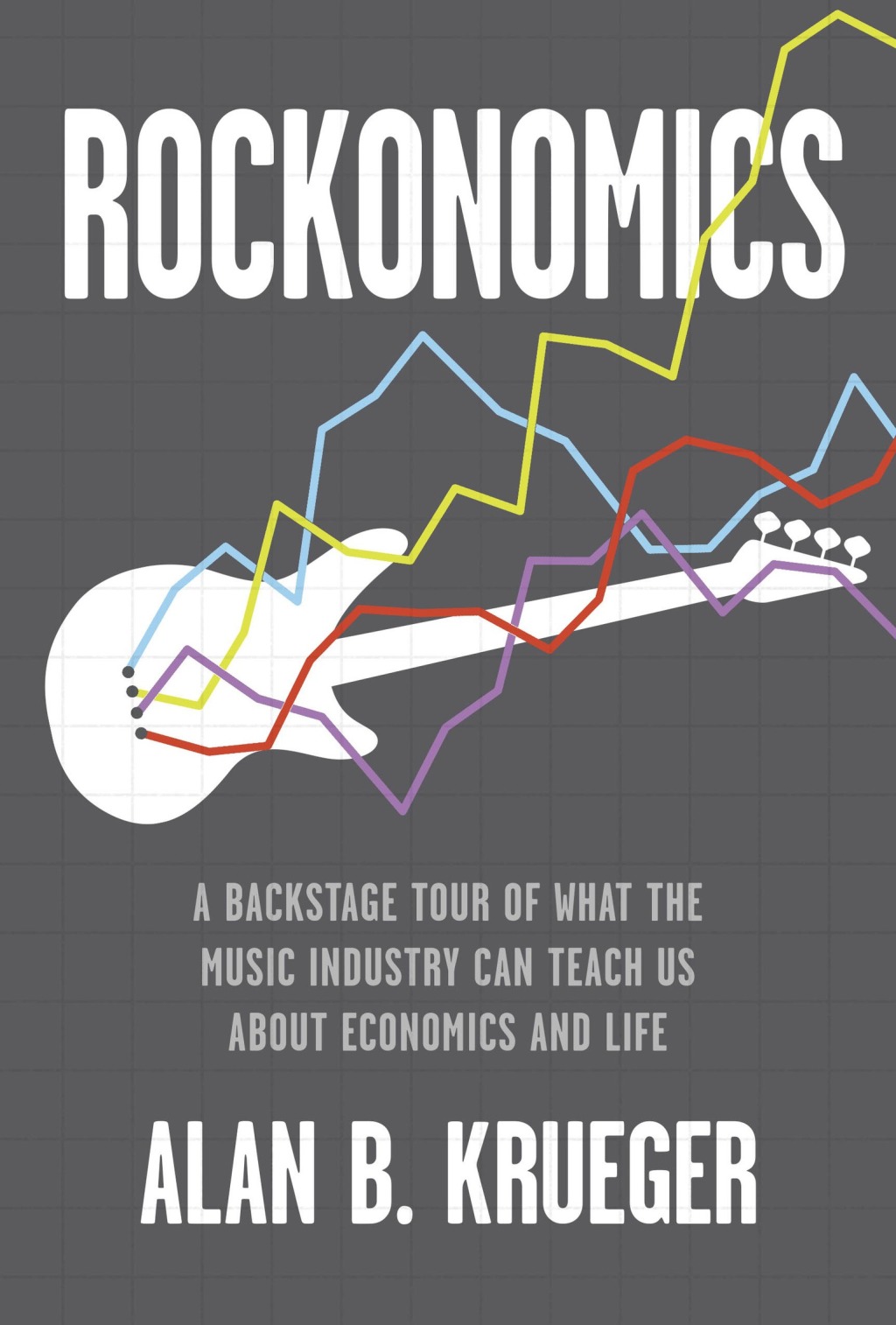 Rockonomics A Backstage Tour of What the Music Industry Can Teach Us about Economics and Life - (PDF/EPUB Version)