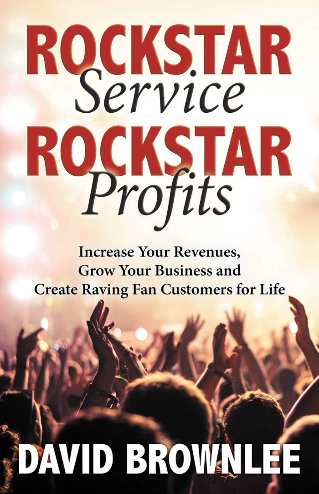Rockstar Service, Rockstar Profits Increase Your Revenues, Grow Your Business and Create Raving Fan Customers for Life - (PDF/EPUB Version)