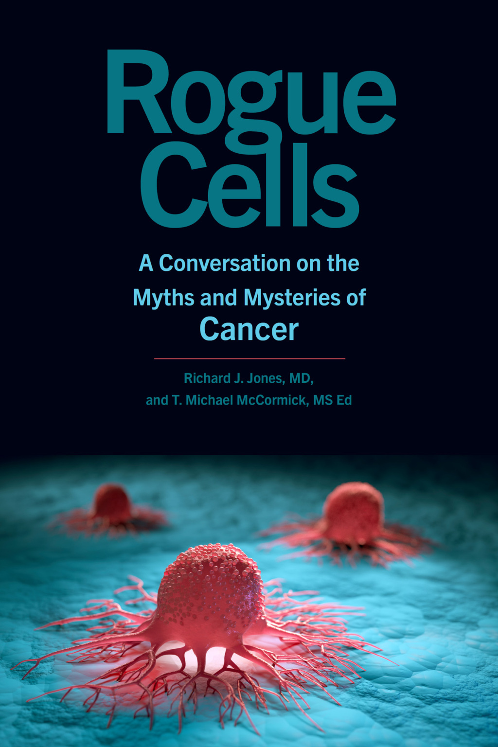 Rogue Cells A Conversation on the Myths and Mysteries of Cancer - (PDF/EPUB Version)