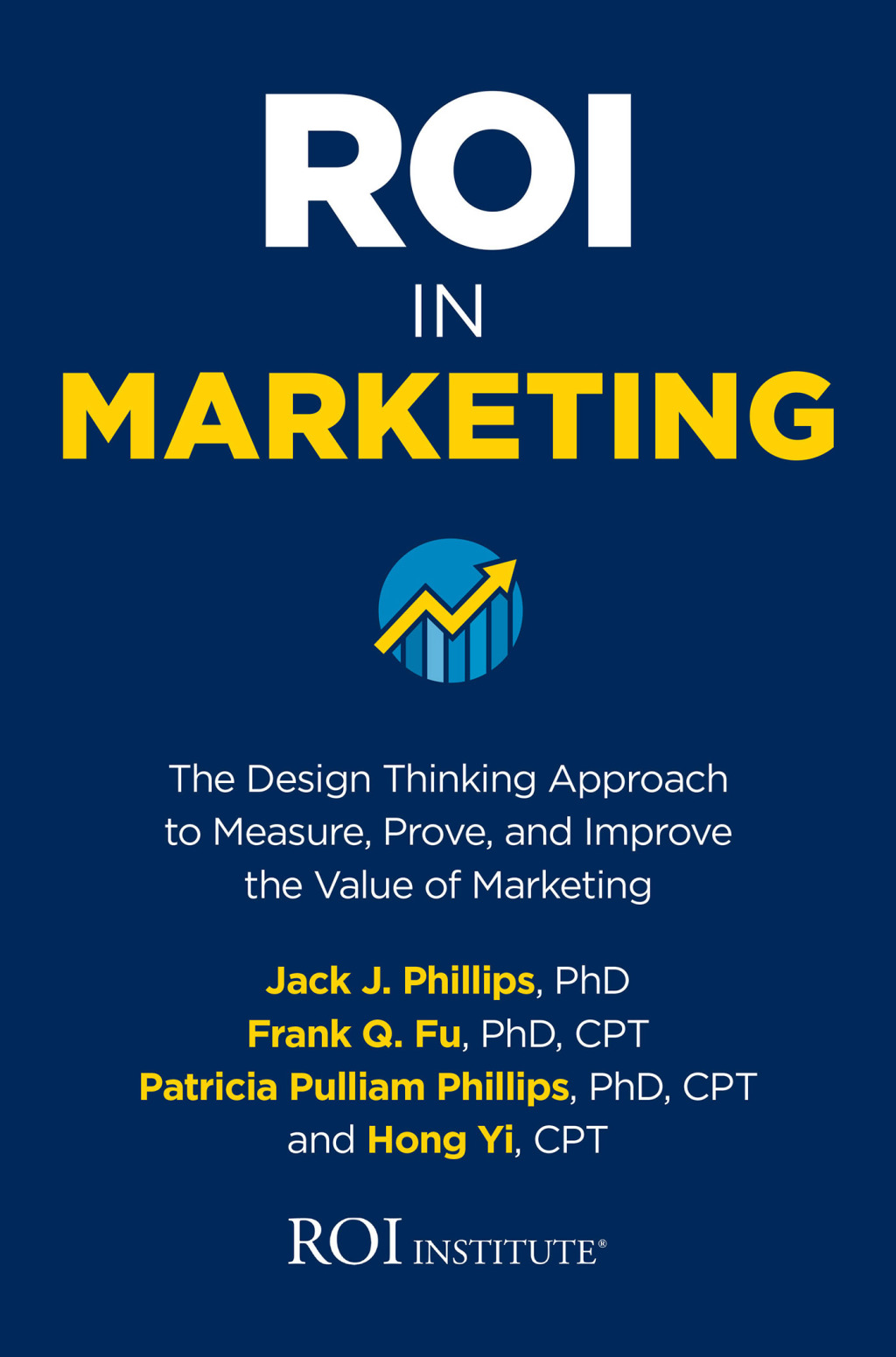 ROI in Marketing: The Design Thinking Approach to Measure, Prove, and Improve the Value of Marketing 1st Edition - (PDF/EPUB Version)