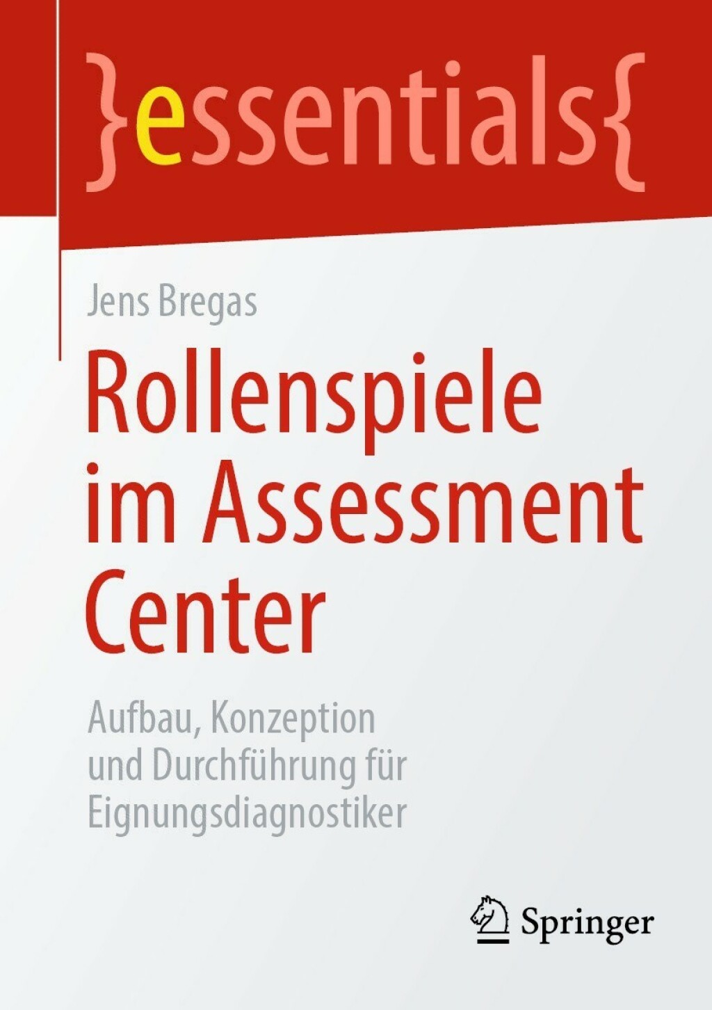 Rollenspiele im Assessment Center Aufbau, Konzeption und DurchfÃ¼hrung fÃ¼r Eignungsdiagnostiker - (PDF/EPUB Version)