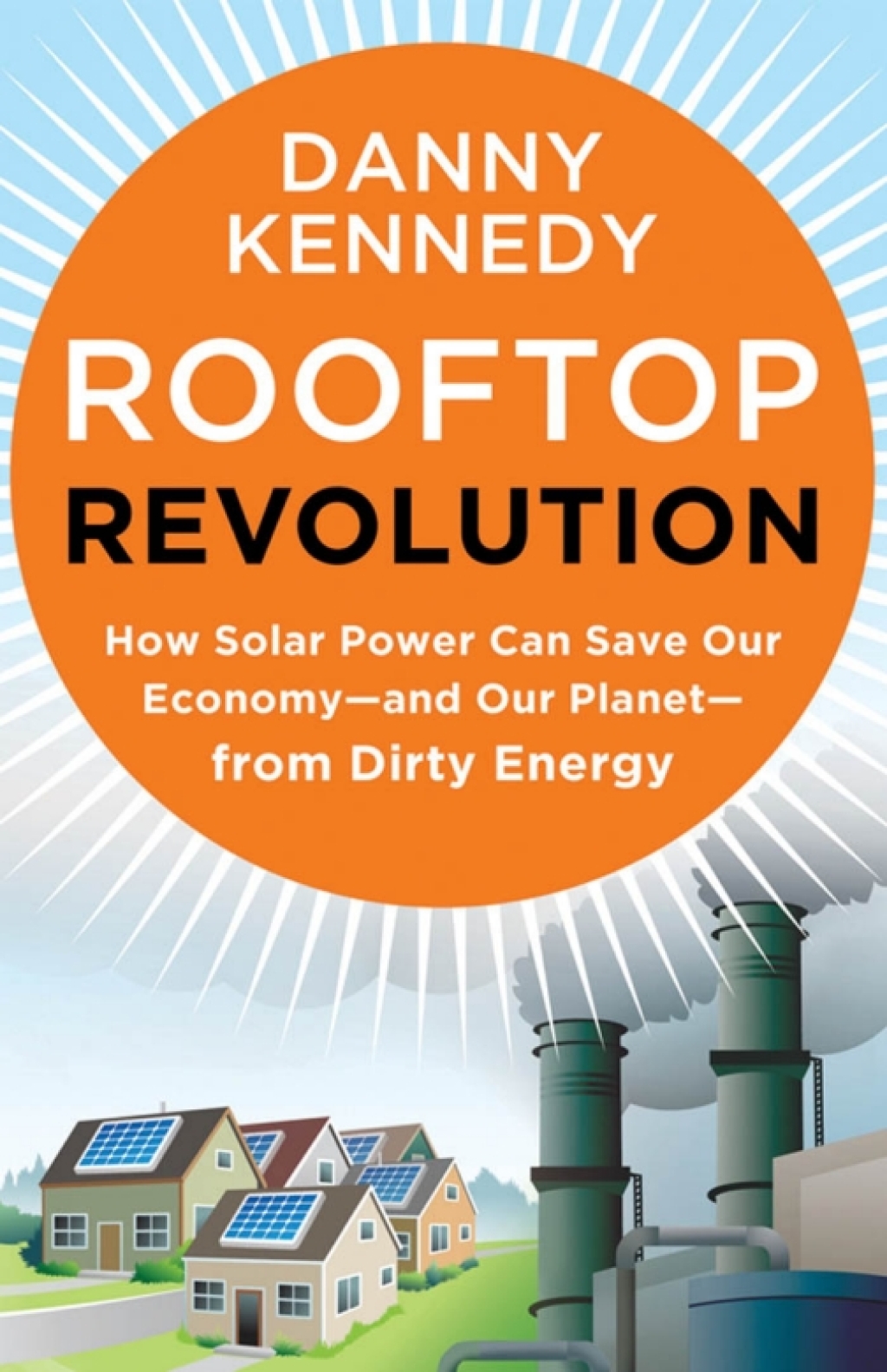 Rooftop Revolution: How Solar Power Can Save Our Economy-and Our Planet-from Dirty Energy 1st Edition - (PDF/EPUB Version)