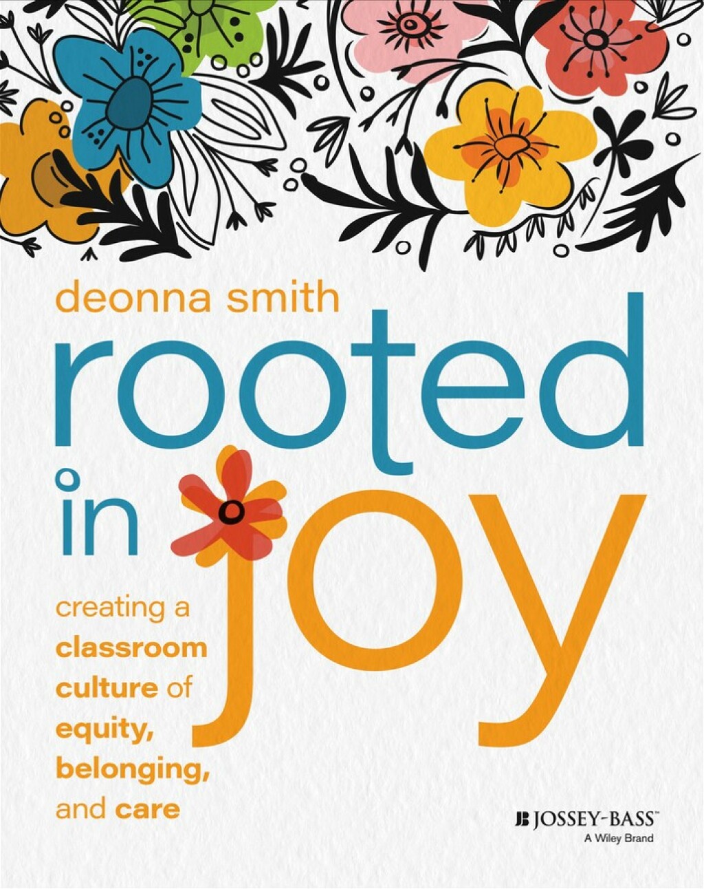 Rooted in Joy Creating a Classroom Culture of Equity, Belonging, and Care 1st Edition - (PDF/EPUB Version)