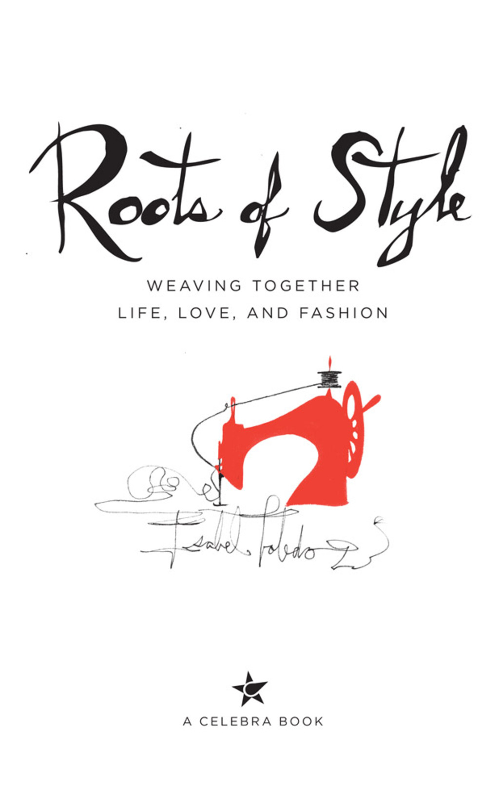 Roots of Style Weaving Together Life, Love, and Fashion - (PDF/EPUB Version)