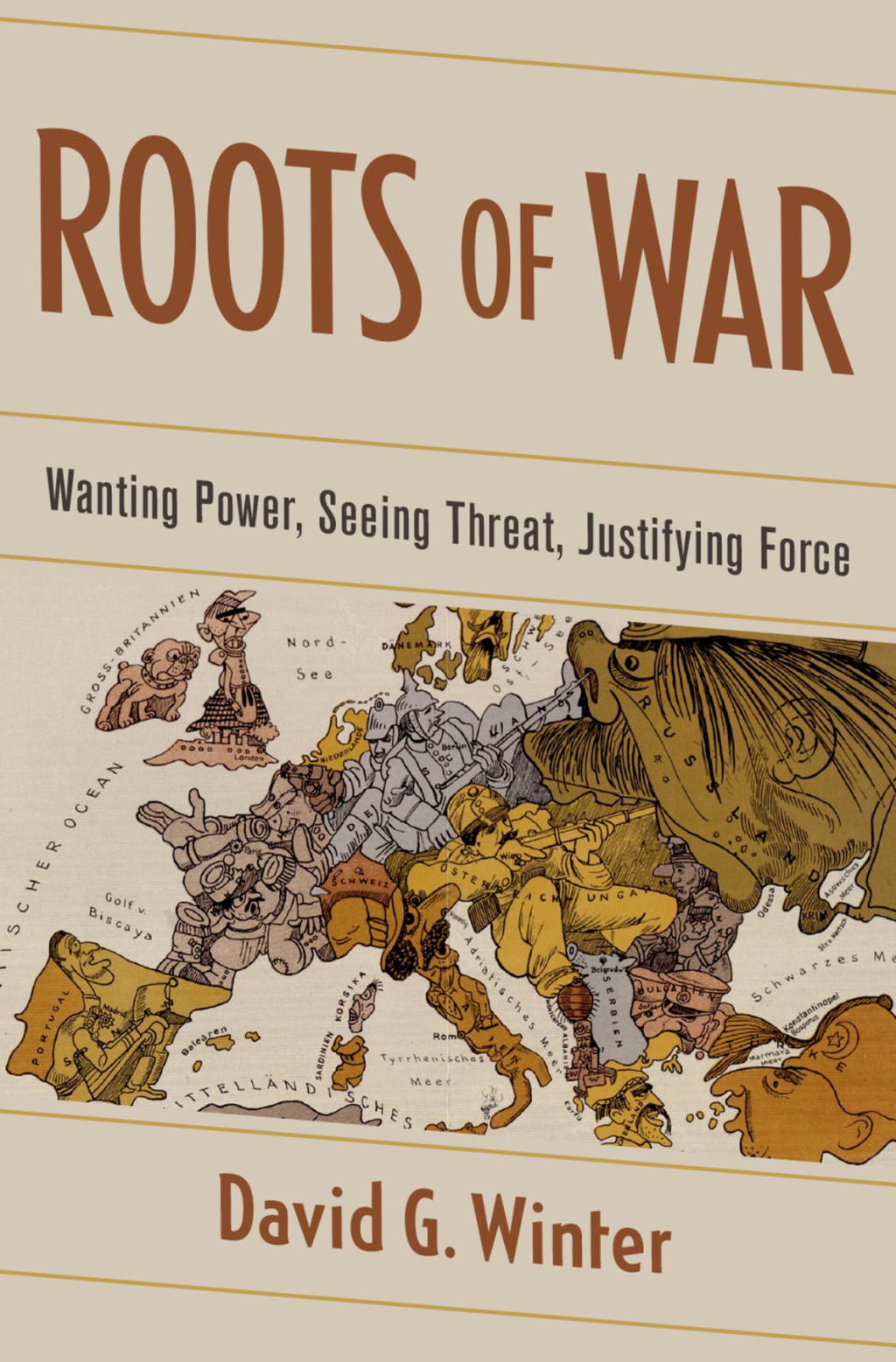 Roots of War Wanting Power, Seeing Threat, Justifying Force - (PDF/EPUB Version)