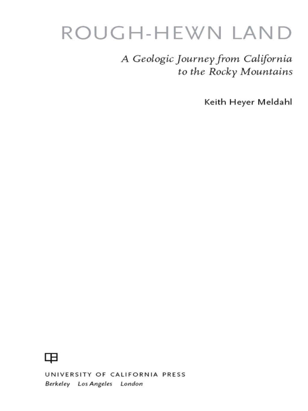 Rough-Hewn Land A Geologic Journey from California to the Rocky Mountains 1st Edition - (PDF/EPUB Version)