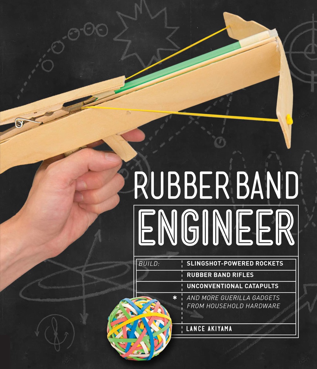 Rubber Band Engineer Build Slingshot Powered Rockets, Rubber Band Rifles, Unconventional Catapults, and More Guerrilla Gadgets from Household Hardware - (PDF/EPUB Version)