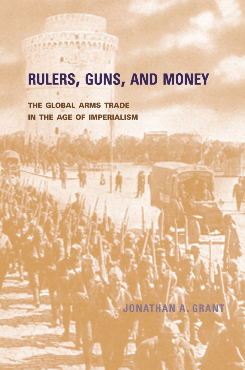 Rulers, Guns, and Money The Global Arms Trade in the Age of Imperialism ...