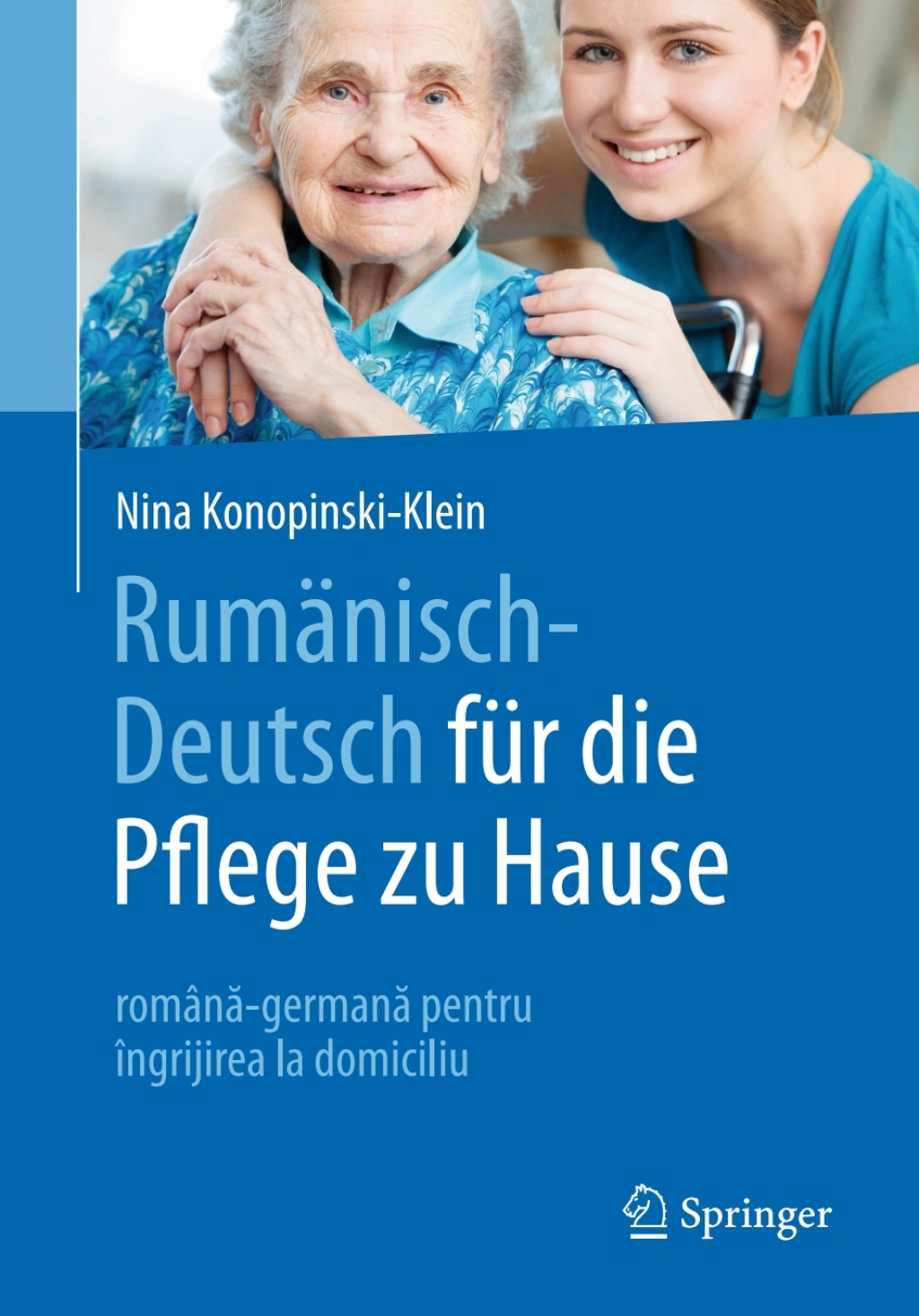 RumÃ¤nisch-Deutsch fÃ¼r die Pflege zu Hause romÃ¢nÄƒ-germanÄƒ pentru Ã®ngrijirea la domiciliu - (PDF/EPUB Version)