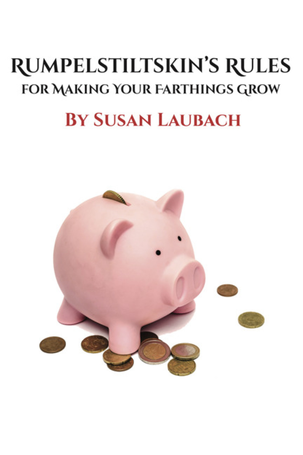 Rumpelstiltskin's Rules for Making Your Farthings Grow - (PDF/EPUB Version)