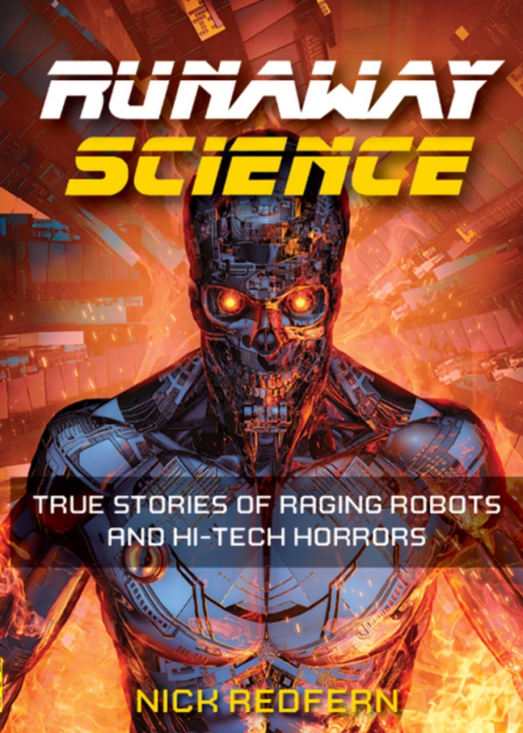 Runaway Science True Stories of Raging Robots and Hi-Tech Horrors - (PDF/EPUB Version)