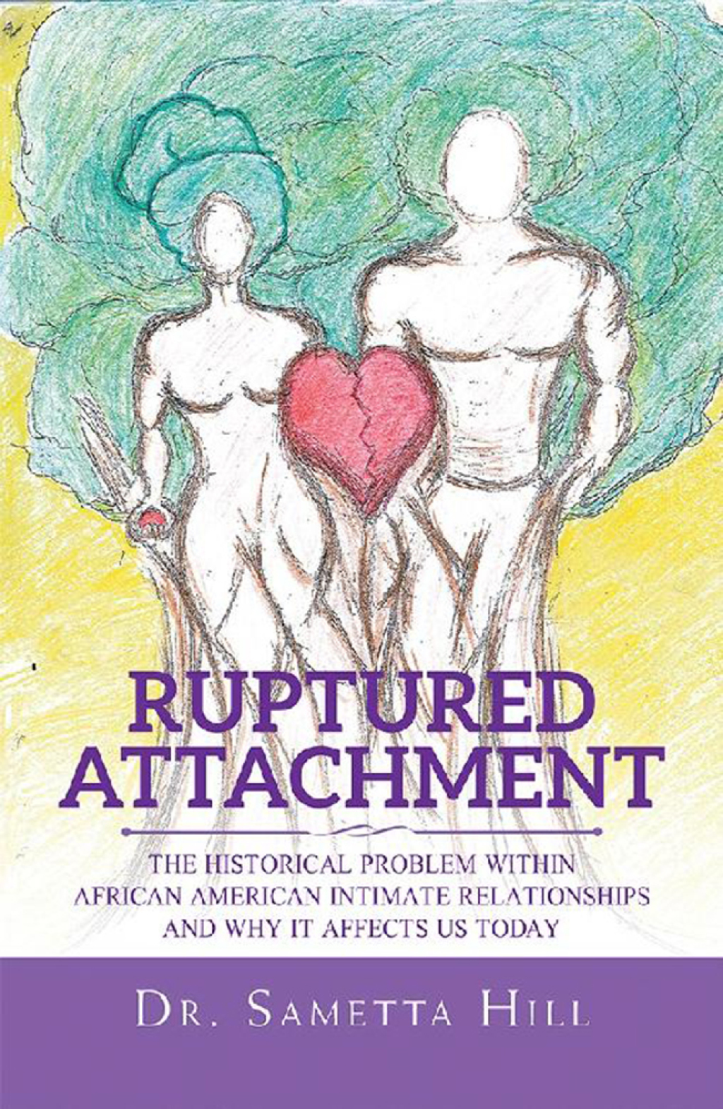 Ruptured Attachment The Historical Problem Within African American Intimate Relationships and Why It Affects Us Today - (PDF/EPUB Version)