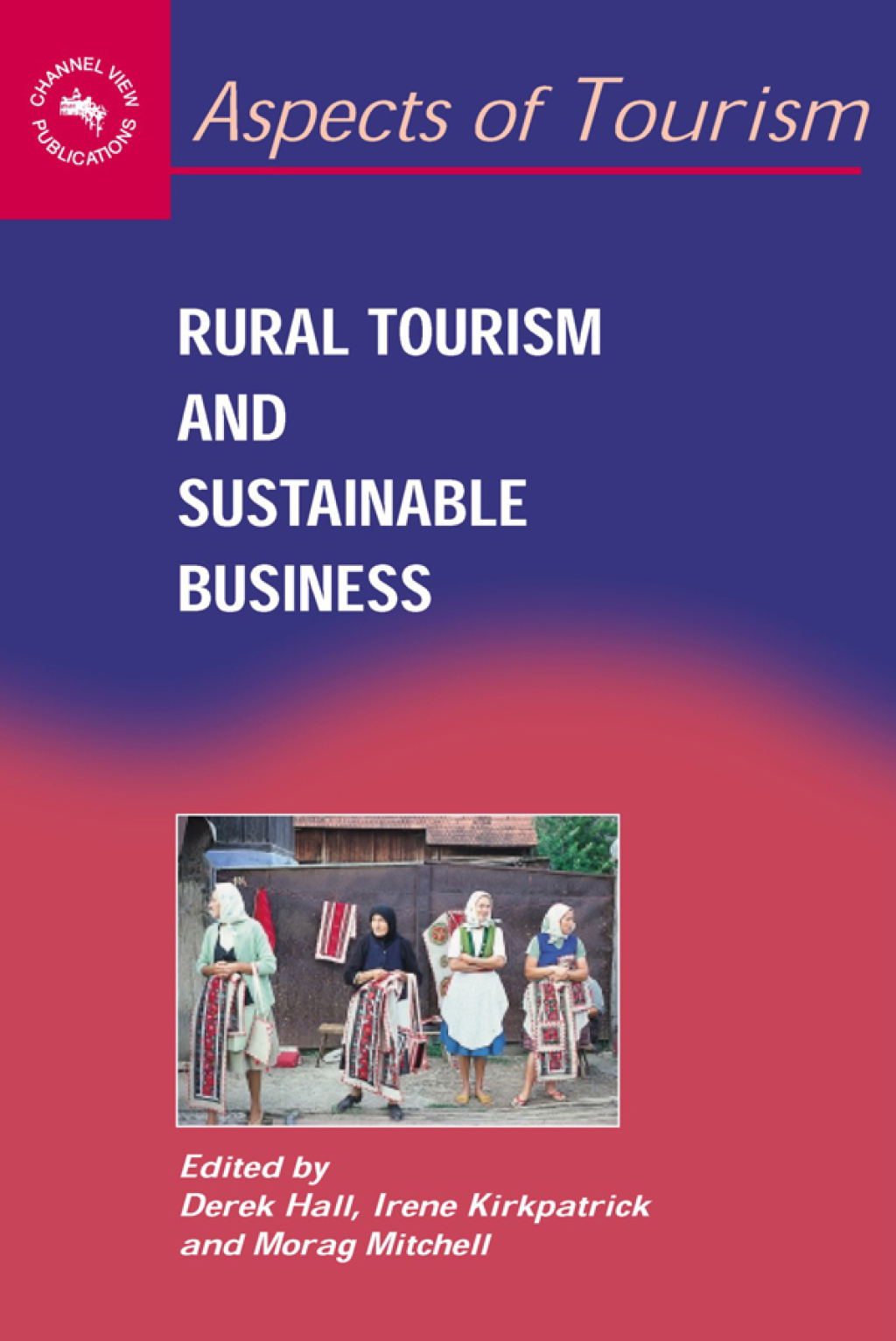 Rural Tourism and Sustainable Business 1st Edition - (PDF/EPUB Version)