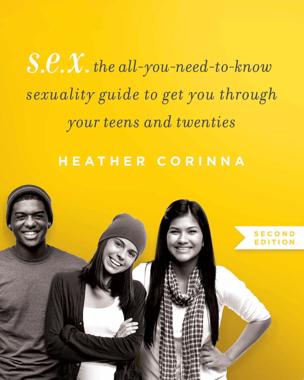 S.E.X. The All-You-Need-To-Know Sexuality Guide to Get You Through Your Teens and Twenties 2nd Edition - (PDF/EPUB Version)
