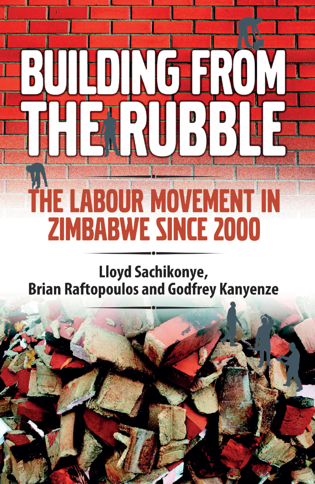 Sachikonye: Building from the Rubble The Labour Movement in Zimbabwe Since 2000 1st Edition â€“ PDF/EPUB Version Downloadable