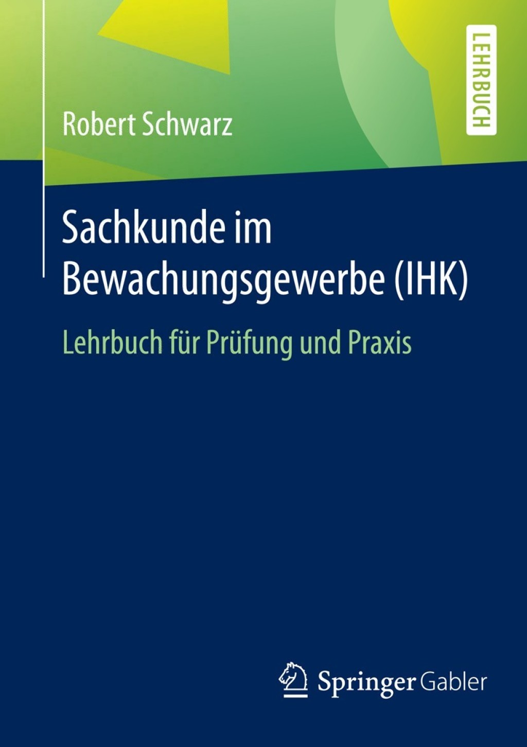 Sachkunde im Bewachungsgewerbe (IHK) Lehrbuch fÃ¼r PrÃ¼fung und Praxis - (PDF/EPUB Version)