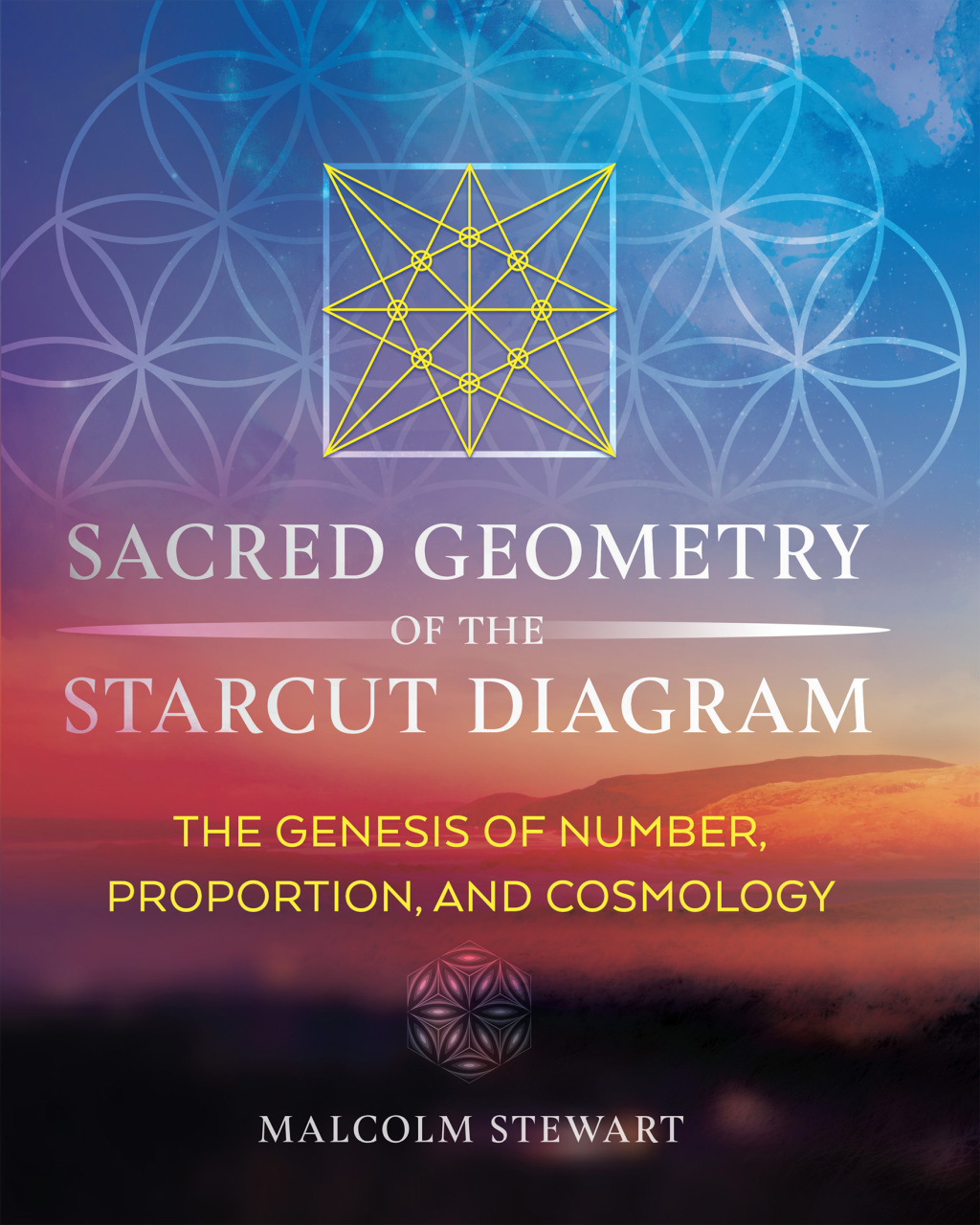 Sacred Geometry of the Starcut Diagram The Genesis of Number, Proportion, and Cosmology 2nd Edition - (PDF/EPUB Version)