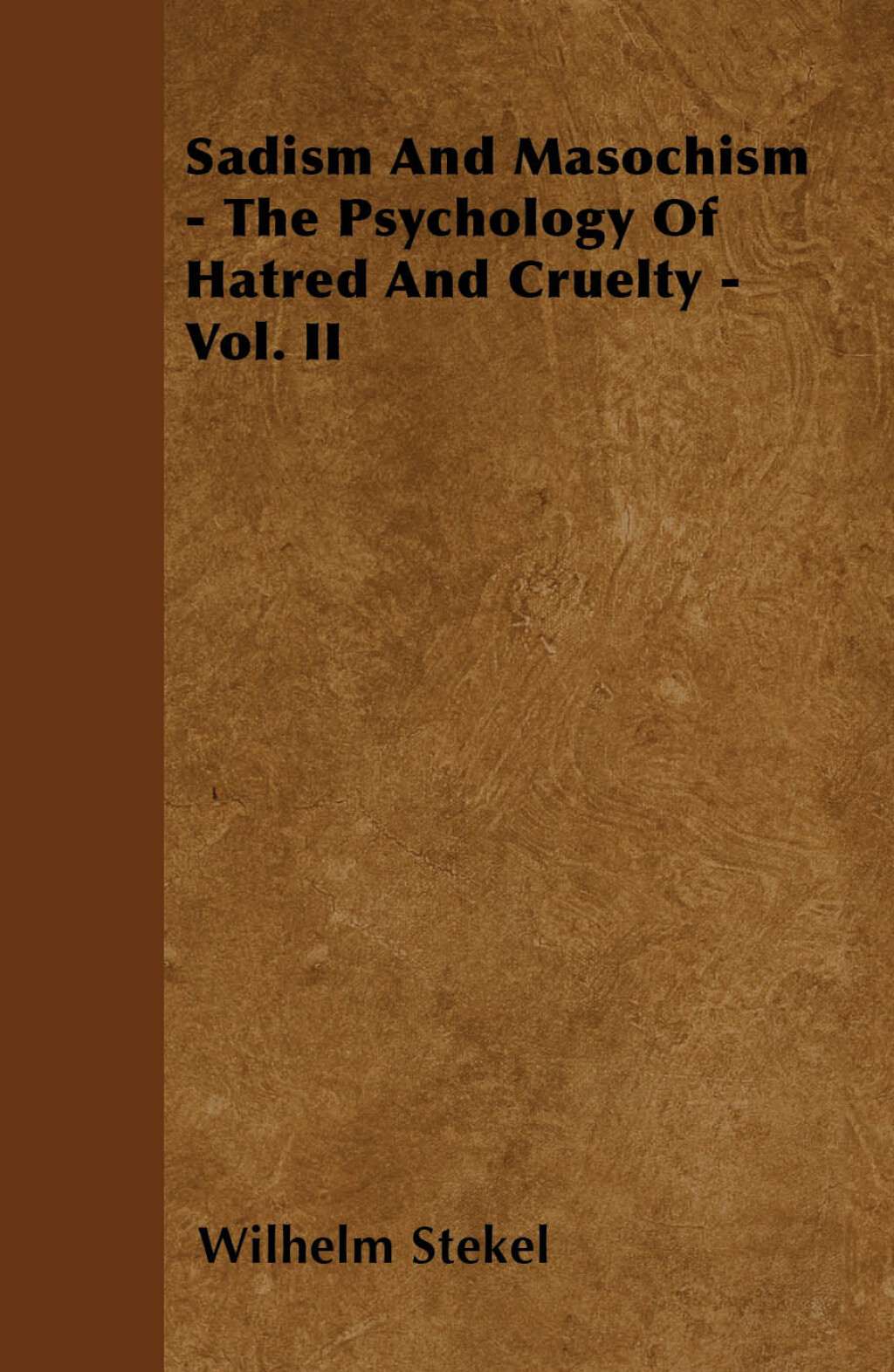 Sadism and Masochism - The Psychology of Hatred and Cruelty - Vol. II. - (PDF/EPUB Version)