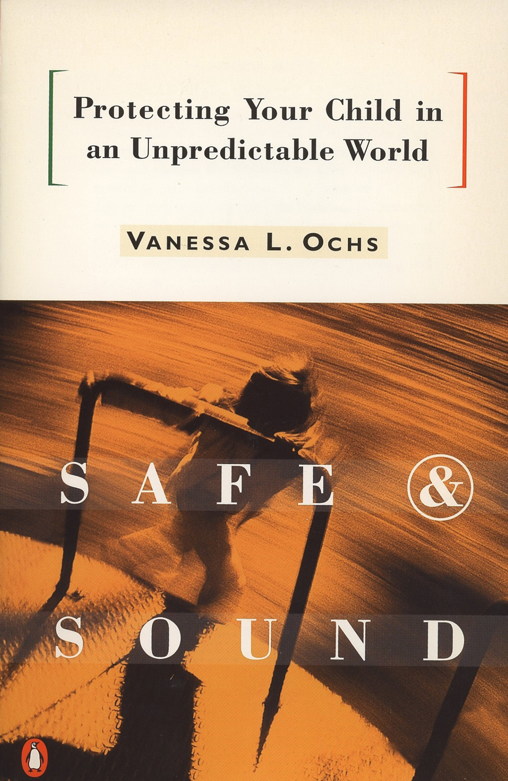 Safe and Sound Protecting Your Child in an Unpredictable World - (PDF/EPUB Version)