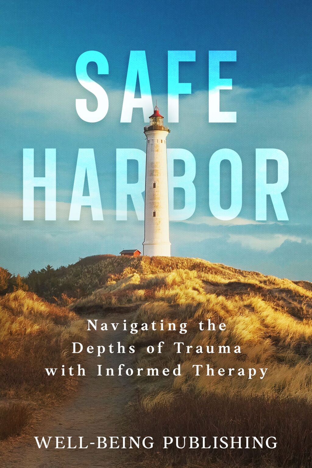 Safe Harbor Navigating the Depths of Trauma with Informed Therapy - (PDF/EPUB Version)